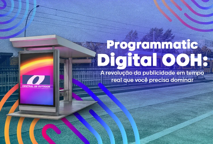 Programmatic Digital OOH: A Revolução da Publicidade em Tempo Real Que Você Precisa Dominar